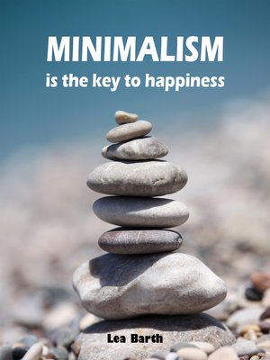 cover image of Minimalism is the key to happiness